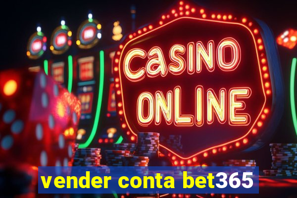 vender conta bet365